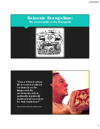 Koinonic  E  Koinonic  E  vange lism:  vange lism:  T  T  he  Community as the  E  he  Community as