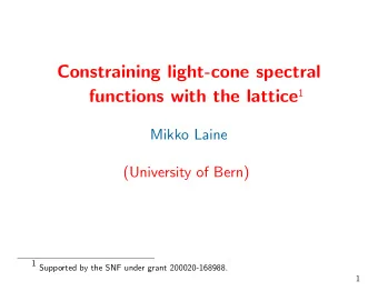Constraining light-cone spectral functions with the lattice 1  Mikko Laine  (University of Bern)  1