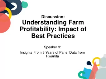 Understanding Farm  Profitability: Impact of  Best Practices  Speaker 3:  Insights From 3 Years of