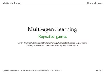 Multi-agent learning  Repeated games Gerard Vreeswijk , Intelligent Systems Group, Computer Science