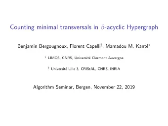Counting minimal transversals in  -acyclic Hypergraph Benjamin Bergougnoux, Florent Capelli  ,