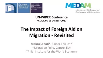 The Impact of Foreign Aid on  Migration - Revisited Mauro Lanati* , Rainer Thiele**  *Migration