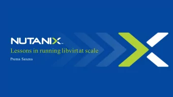 Lessons in running libvirtat scale  Prerna Saxena  What we do @Nutanix:  Self healing,