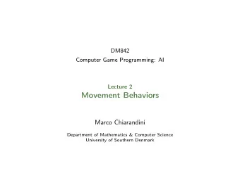 Movement Behaviors  Marco Chiarandini  Department of Mathematics &amp; Computer Science  University