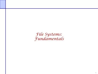 File Systems:  Fundamentals  1  Files  What is a file?  A named collection of related information