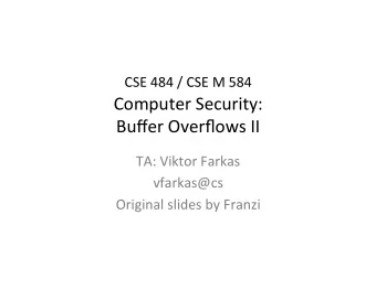 CSE  484  /  CSE  M  584   Computer  Security:    Buffer  Overflows
