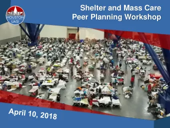 Shelter and Mass Care  Peer Planning Workshop  Welcome  Brian Greene  President and CEO  Houston