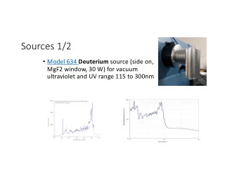 Sources 1/2  Model 634 Deuterium source (side on,  MgF2 window, 30 W) for vacuum  ultraviolet
