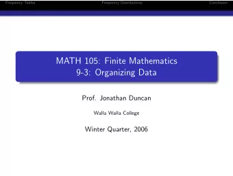 MATH 105: Finite Mathematics  9-3: Organizing Data  Prof. Jonathan Duncan  Walla Walla College
