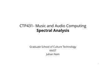CTP431- Music and Audio Computing  Spectral Analysis  Graduate School of Culture Technology  KAIST