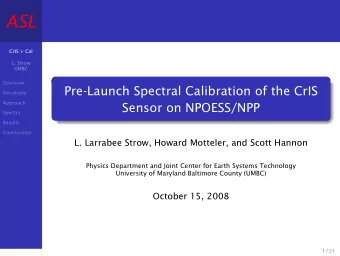 ASL CrIS  Cal  L. Strow  UMBC  Overview  Pre-Launch Spectral Calibration of the CrIS  Sensitivity