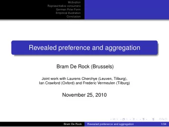 Revealed preference and aggregation  Bram De Rock (Brussels)  Joint work with Laurens Cherchye