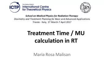 Treatment Time / MU  calculation in RT  Maria Rosa Malisan  Maria Rosa Malisan  Clinical Dose