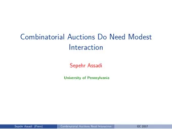 Combinatorial Auctions Do Need Modest  Interaction  Sepehr Assadi  University of Pennsylvania