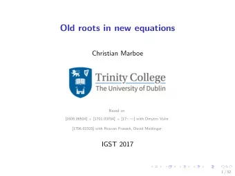 Old roots in new equations  Christian Marboe  Based on  [1608.06504] + [1701.03704] + [17.]