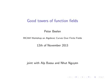 Good towers of function fields  Peter Beelen  RICAM Workshop on Algebraic Curves Over Finite Fields