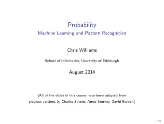 Probability  Machine Learning and Pattern Recognition  Chris Williams  School of Informatics,