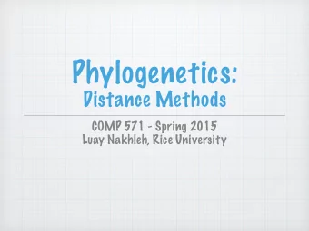 Phylogenetics:  Distance Methods  COMP 571 - Spring 2015  Luay Nakhleh, Rice University  Outline