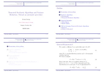 Outline 1 Presentation of the problem  Truncated Stochastic Algorithms and Variance  Reduction: