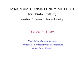 MAXIMUM CONSISTENCY METHOD  for  Data  Fitting  under Interval Uncertainty  Sergey P. Shary