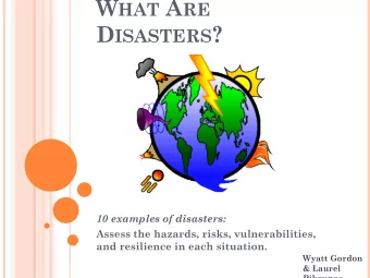 D ISASTERS ?  10 examples of disasters:  Assess the hazards, risks, vulnerabilities,  and
