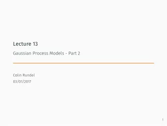 Lecture 13  Gaussian Process Models - Part 2  Colin Rundel  03/01/2017  1  EDA and GPs  2 t i t j t