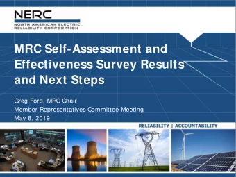 MRC Self-Assessment and  Effectiveness Survey Results  and Next Steps  Greg Ford, MRC Chair  Member