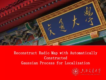 Reconst  nstruct  ruct Radio  o Map with Automatic  atically  ally  Constru  tructed  cted  Gaussia