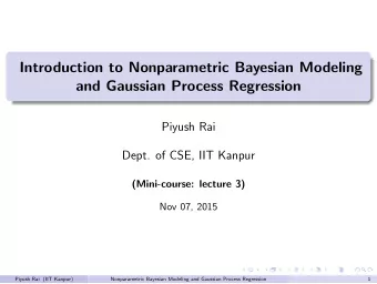 Introduction to Nonparametric Bayesian Modeling  and Gaussian Process Regression  Piyush Rai  Dept.