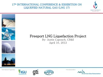 Fre  reeport LNG Liq  iquefaction Pro  roje  ject  &lt;Title of Presentation&gt;  &lt;Title of