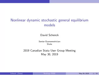 Nonlinear dynamic stochastic general equilibrium  models  David Schenck  Senior Econometrician