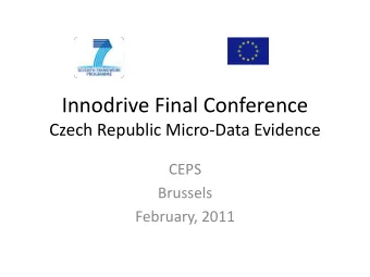 Innodrive Final Conference  Czech Republic Micro-Data Evidence  CEPS  Brussels  February, 2011  Two
