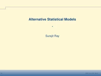 .  Surajit Ray  Ray  SAMSI, June 3 2005 - slide #1  Outline  Outline  Recap of (ordinary)