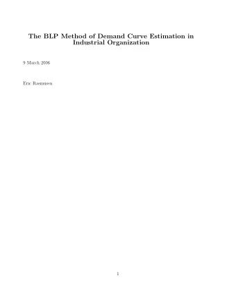 The BLP Method of Demand Curve Estimation in  Industrial Organization  9 March 2006  Eric Rasmusen