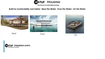 Build for Sustainability and Safety- Near the Water- Over the Water- On the Water  Near  Over  On