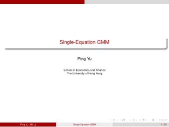 Single-Equation GMM  Ping Yu  School of Economics and Finance  The University of Hong Kong  Ping Yu