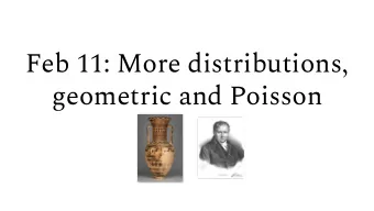 Feb 11: More distributions,  geometric and Poisson  Active Learning Initiative pre-assessment  What