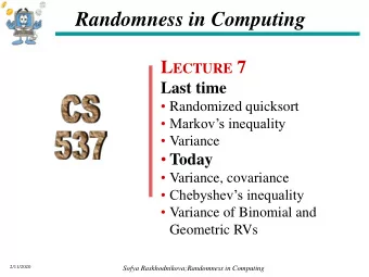 Randomness in Computing L ECTURE 7  Last time  Randomized quicksort   Markovs inequality