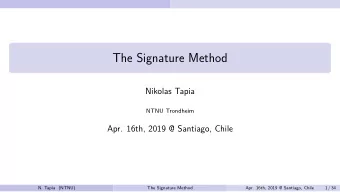 The Signature Method  Nikolas Tapia  NTNU Trondheim  Apr. 16th, 2019 @ Santiago, Chile  N. Tapia