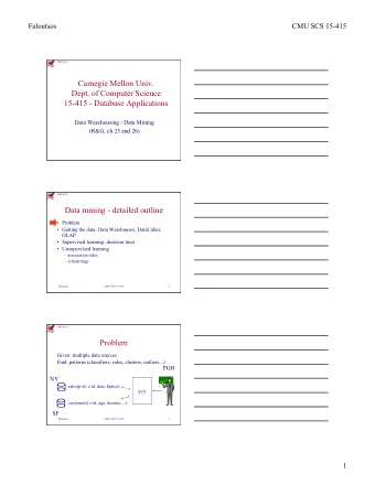 Carnegie Mellon Univ.  Dept. of Computer Science  15-415 - Database Applications  Data Warehousing