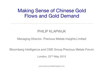 Making Sense of Chinese Gold Flows and Gold Demand . PHILIP KLAPWIJK  Managing Director,