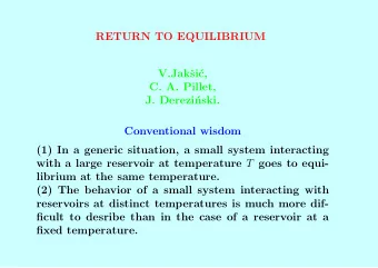 RETURN TO EQUILIBRIUM  V.Jak  si  c,  C. A. Pillet,  J. Derezi  nski.  Conventional wisdom
