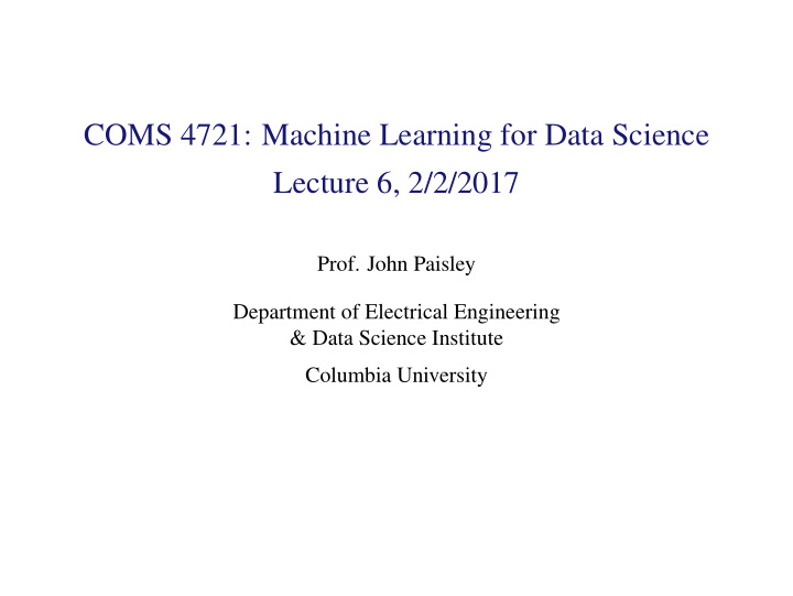 coms 4721 machine learning for data science lecture 6 2 2
