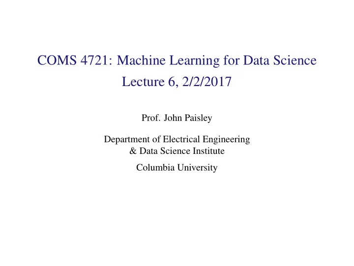 coms 4721 machine learning for data science lecture 6 2 2