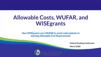 WISEgrants  How WISEgrants uses WUFAR to assist subrecipients in  meeting Allowable Cost