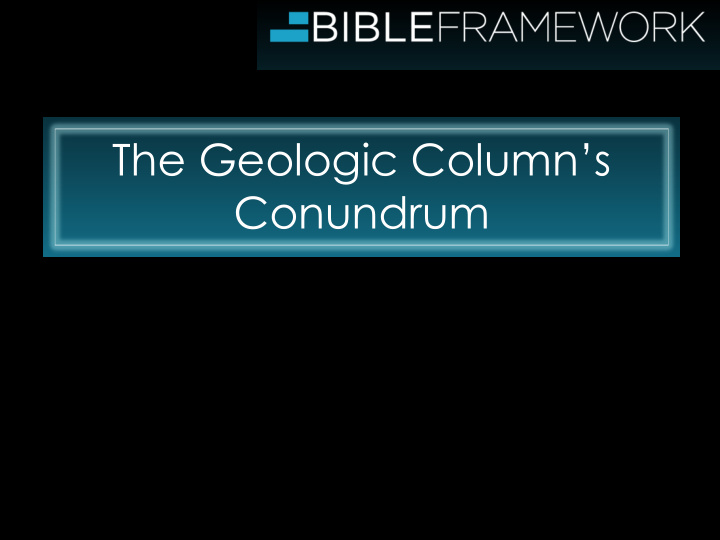 the geologic column s conundrum