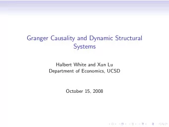 Granger Causality and Dynamic Structural  Systems  Halbert White and Xun Lu  Department of