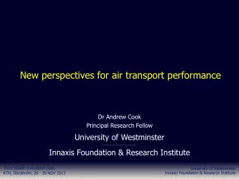 New perspectives for air transport performance  Dr Andrew Cook  Principal Research Fellow