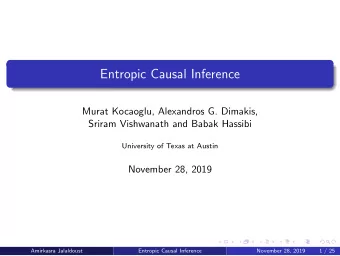 Entropic Causal Inference  Murat Kocaoglu, Alexandros G. Dimakis,  Sriram Vishwanath and Babak