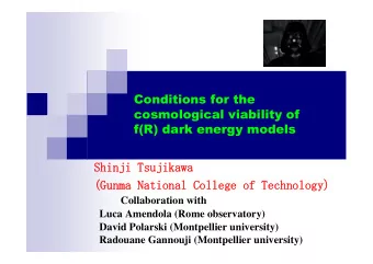 Conditions for the  cosmological viability of  f(R) dark energy models  Shinji Tsujikawa  (Gunma